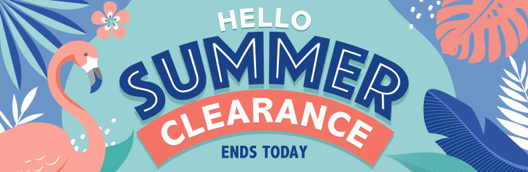 Summer Clearance ends today