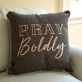 Pray Boldly Pillow