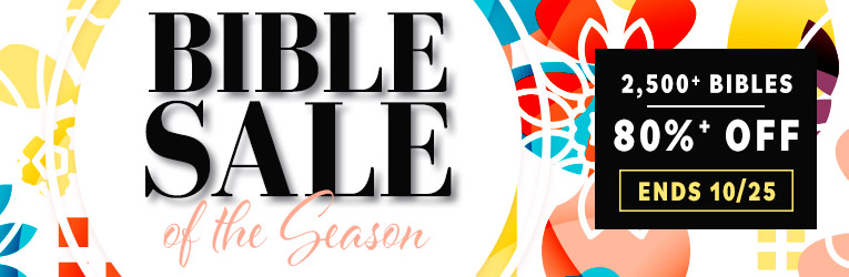 Bible Sale of the Season - 2,500+ Bibles - ends 10/25