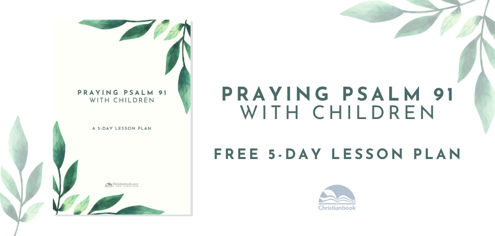 FREE 'Praying Psalm 91 with Children' Lesson Plan