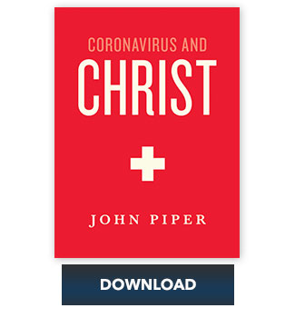 Coronavirus and Christ by John Piper