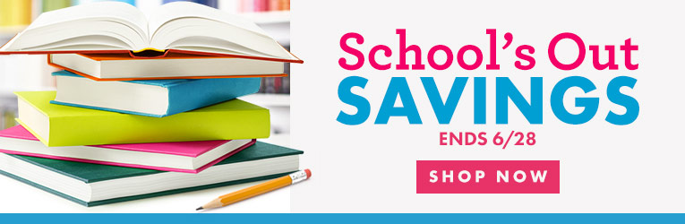 School's Out Savings Sale end 6/28