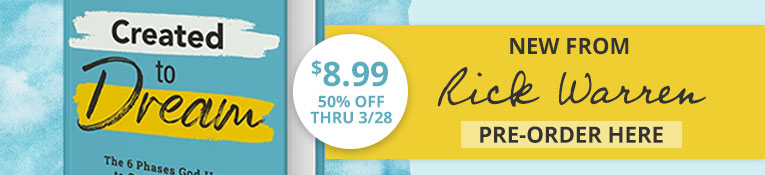 Rick Warren: Created to Dream, pre-order, $8.99, 50% Off, Ends 3/28.