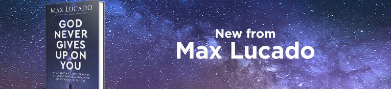 New from Max Lucado - God Never Gives Up on You