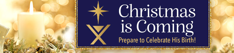 Christmas is Coming, Prepare to Celebrate His Birth, Shop Christmas Church Supplies