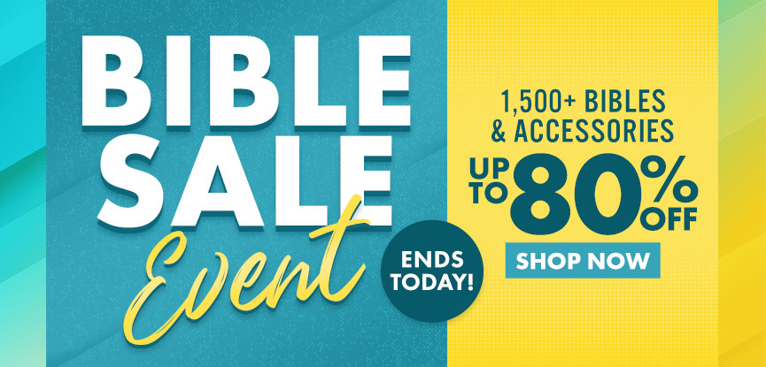 Bible Sale Event 1,500+ Bibles & Accessories up to 80% off ends today. Shop now.
