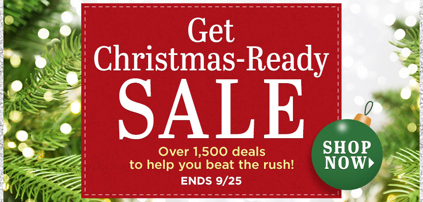 Get Christmas-Ready Sale over 1,500 deals to help you beat the rush! Ends 9/25. Shop now.