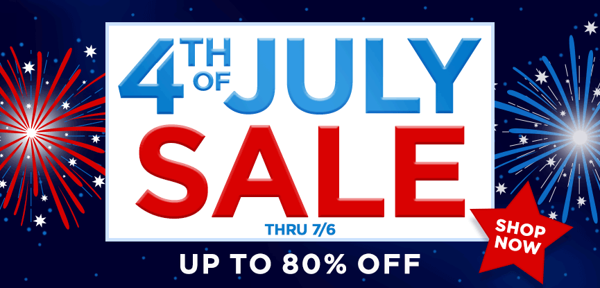 4th of July Sale up to 80% off thru 7/6. Shop Now.