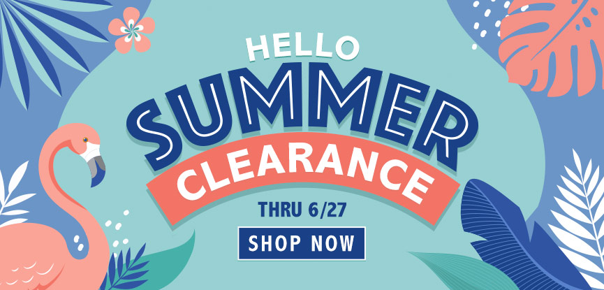 Hello Summer Clearance thru 6/27. Shop Now.
