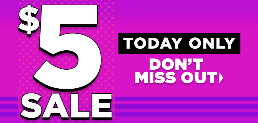 $5 Sale Today ONLY! Don't Miss Out!