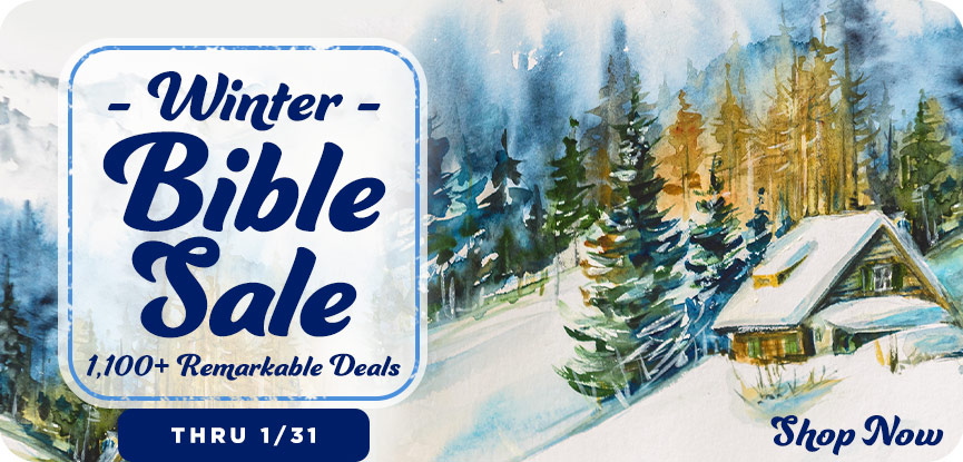 Winter Bible Sale. 1,100+ remarkable deals thru 1/31. Shop now.