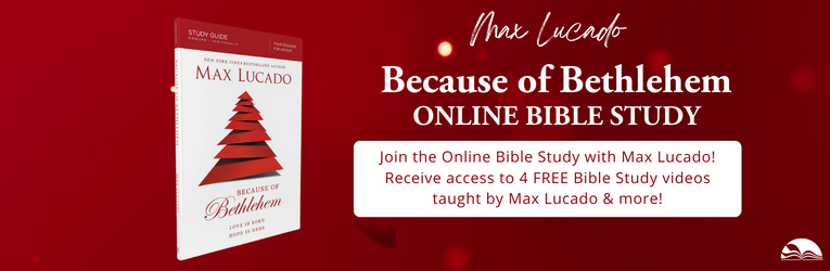 Because of Bethlehem Free Online Bible Study with Max Lucado