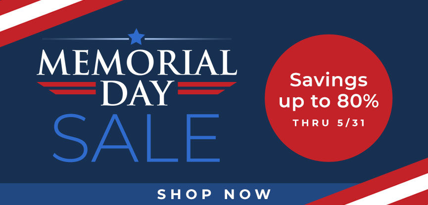 Memorial Day Sale Savings of up to 80% 5/26-5/31