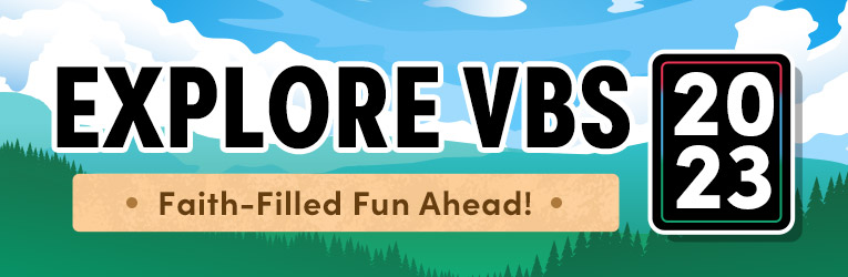 Explore VBS 2023, Faith-Filled Fun Ahead!