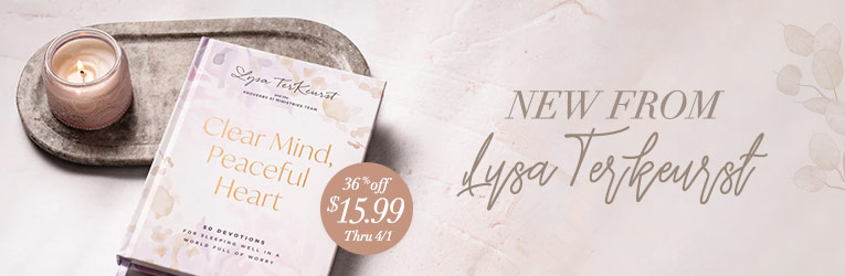 New from Lysa TerKeurst - Clear Mind, Peaceful Heart $15.99 36% Off thru 4/1 