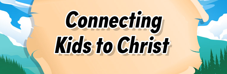 Connecting Kids to Christ