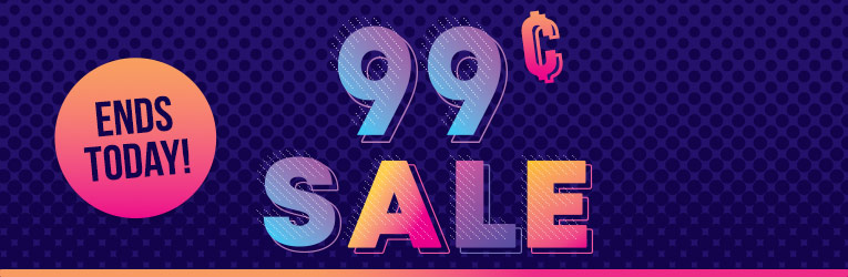 99¢ Sale - Ends Today