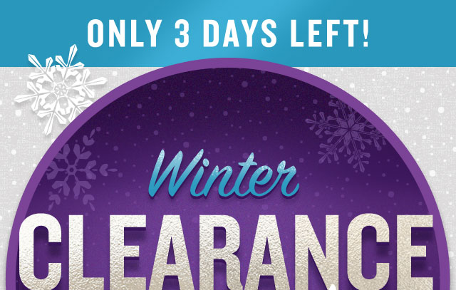 Winter Clearance Event- Only 3 Days Left!