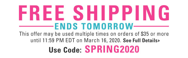 Free Shipping Ends Tomorrow- Spring Super Sale
