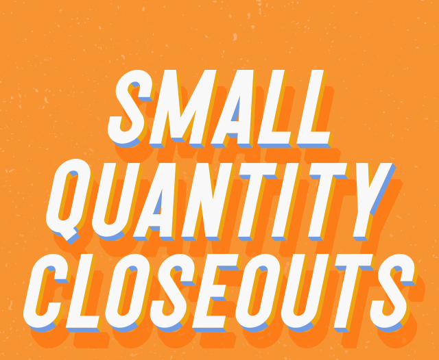 Small Quantity Closeouts
