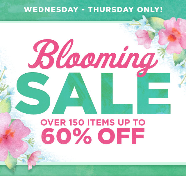 Blooming Sale- Up to 60% Off- 2 Days Only!