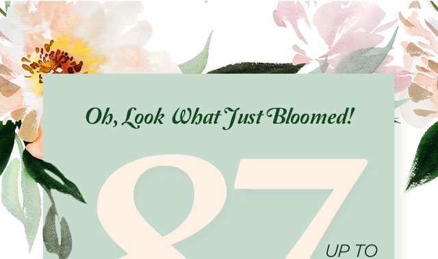 Look What Just Bloomed, Up To 87% Off