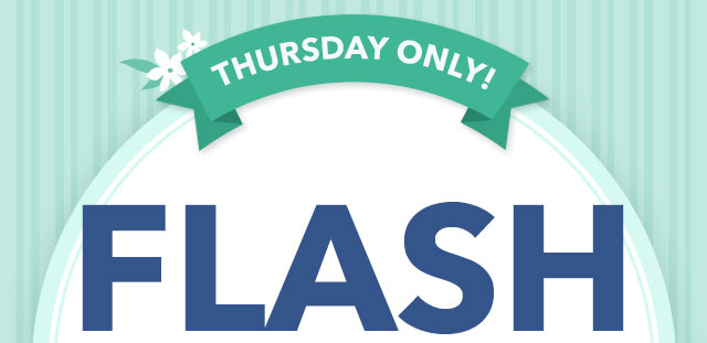 Flash Sale- Thursday Only!