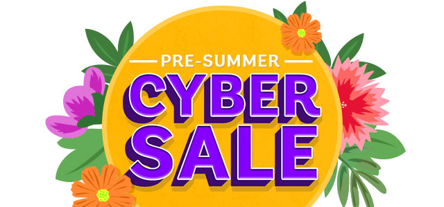 Pre-Summer Cyber Sale