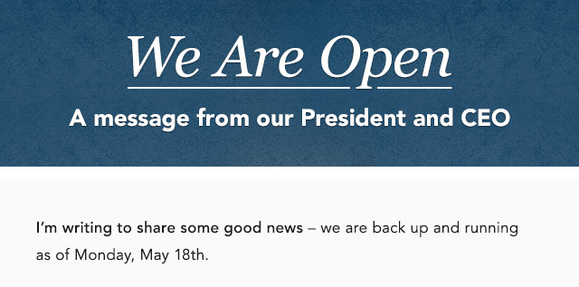 We Are Open - A message from our President and CEO
