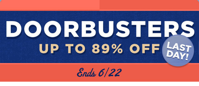 Last Day for Doorbusters- Save up to 89%