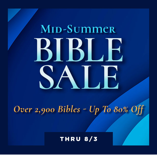Mid-Summer BIBLE SALE Thru 8/3