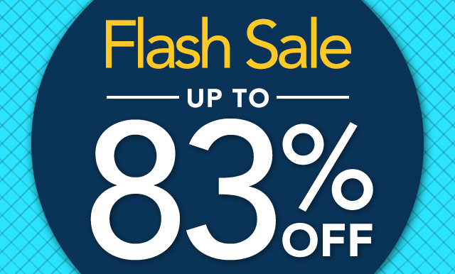 Flash Sale Up to 83% Off