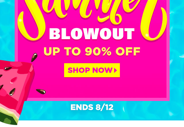 BIG Summer Blowout- Up to 90% Off