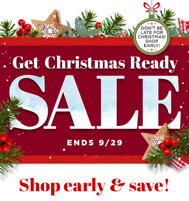CHRISTMAS SALE Shop early & save! ENDS 9/29