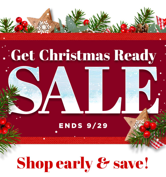 CHRISTMAS SALE Shop early & save! ENDS 9/29