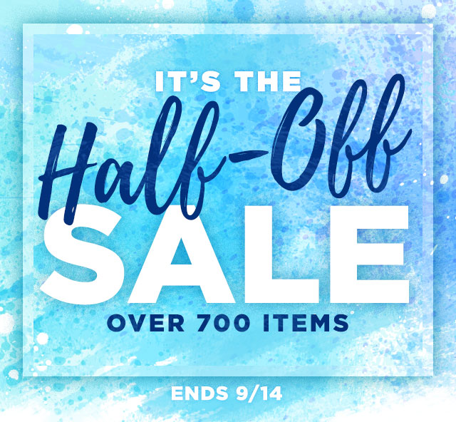It's the Half-Off Sale- Over 700 Items