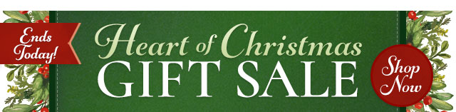 Heart of Christmas Gift Sale ENDS TODAY!