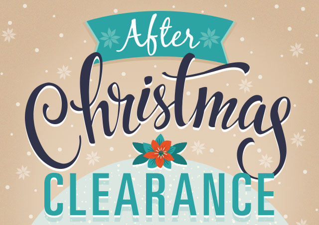 After Christmas Clearance - Shop before they're gone!