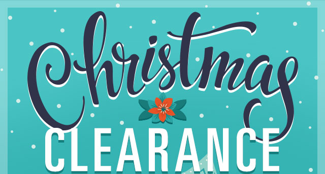Christmas Clearance - The deals you've been waiting for