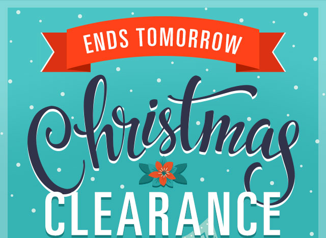 Christmas Clearance - Ends Tomorrow
