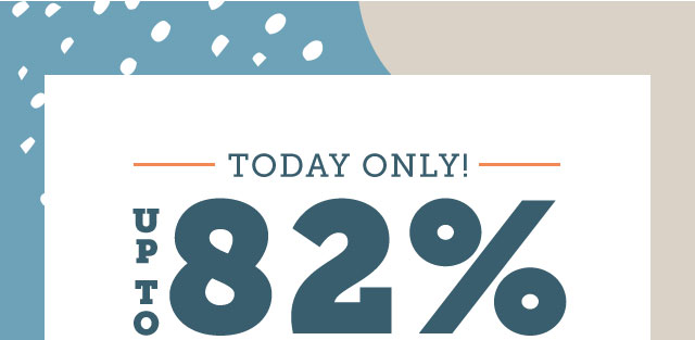 Today Only! Up to 82% Off
