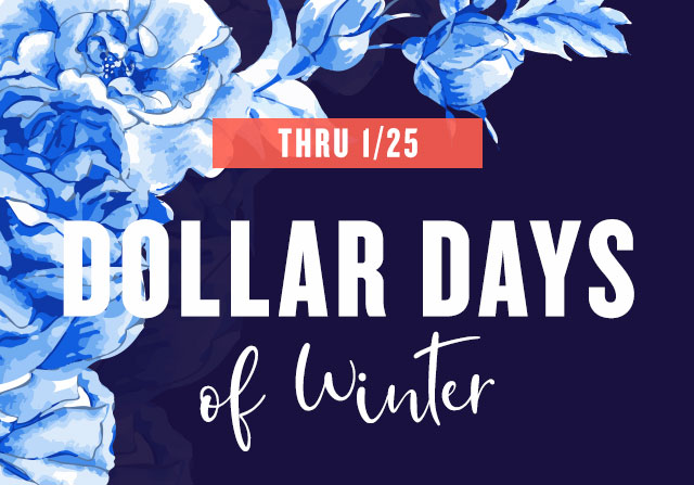 Dollar Days of Winter - Thru 1/25