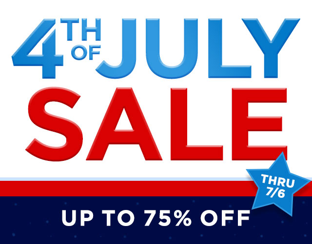 4th of July Sale - Up To 75% Off Thru 7/6