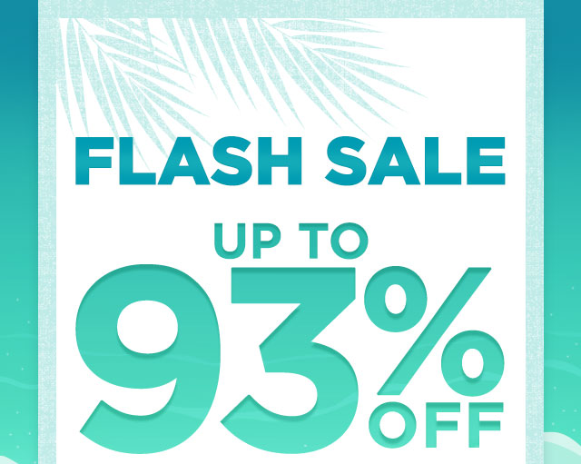 Flash Sale Up to 93% Off - 40 Deals for Two Days Only!