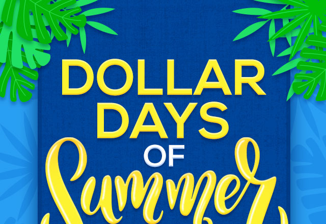 Dollar Days of Summer - Ends Tomorrow 7/26