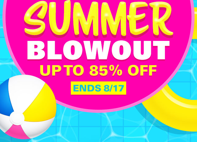Big Summer Blowout Ends Soon! - Up To 85% Off Thru 8/17