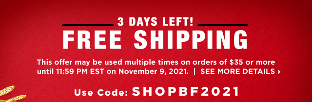 FREE SHIPPING 3 DAYS LEFT! Use code: SHOPBF2021