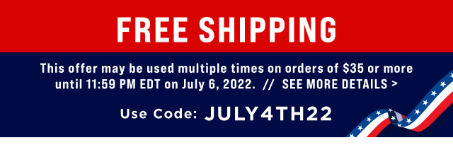 FREE SHIPPING This offer may he used multiple times on orders of $35 or more until 11:59 PM EDT on July 6, 2022. SEE MORE DETAILS y Use Code: JULY4TH22 f. 