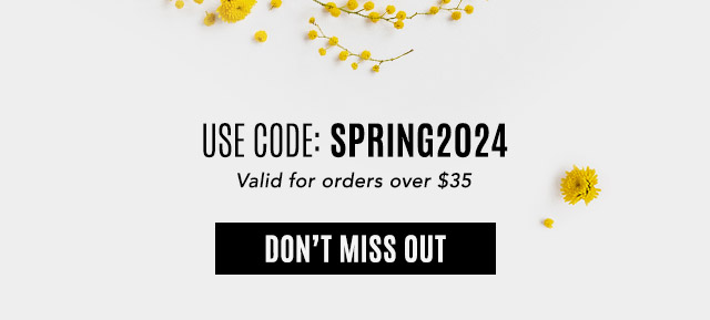 Use code: SPRING24 | Valid for orders over $25 | Don't Miss Out!