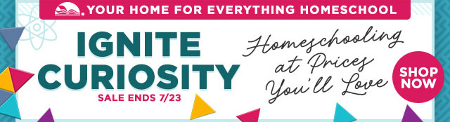 Ignite Curiosity, Homeschooling at prices you'll love, Sale ends 7/23